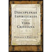 Disciplinas Espirituales Para La Vida Cristiana