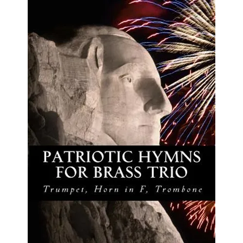 Patriotic Hymns For Brass Trio - Trumpet, Horn in F, Trombone
