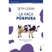 La Vaca Púrpura: Diferénciate Para Transformar Tu Negocio
