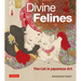 Divine Felines: The Cat in Japanese Art: With Over 200 Illustrations
