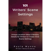 101 Writers' Scene Settings: Unique Location Ideas & Sensory Details for Writers to Create Vivid Scene Settings