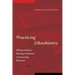Practicing Ethnohistory: Mining Archives, Hearing Testimony, Constructing Narrative