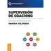 Supervisión de coaching: Para el desarrollo profesional del coach