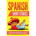 Spanish Short Stories: Learn Spanish with Short Stories for Beginners