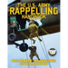 The US Army Rappelling Handbook - Military Abseiling Operations: Techniques, Training and Safety Procedures for Rappelling from Towers, Cliffs, Mounta