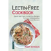 Lectin-Free Cookbook: Quick And Tasty Lectin-Free Recipes To Lower Inflammation And Prevent Diseases