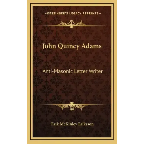 John Quincy Adams: Anti-Masonic Letter Writer