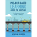 Project-Based Learning Across the Disciplines: Plan, Manage, and Assess Through +1 Pedagogy