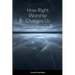How Right Worship Changes Us: Reclaiming the conviction and fervour of the early church
