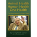 Animal Health Human Health One Health: The Life and Legacy of Dr. James H. Steele