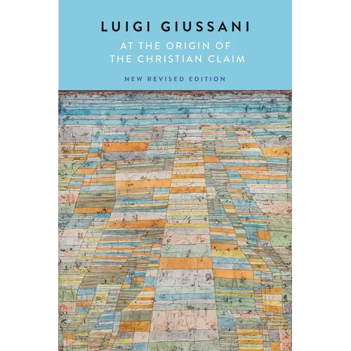 At the Origin of the Christian Claim: New Revised Edition