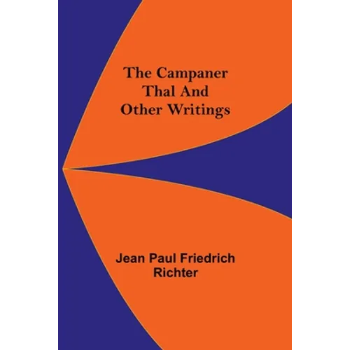 The Campaner Thal And Other Writings