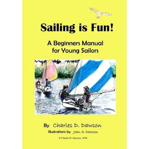 Sailing Is Fun!: A Beginners Manual For Young Sailors