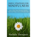 Simple Strategies for Mindfulness: How to Slow Down, Reconnect with the Important Things in Life, and Be Here Now