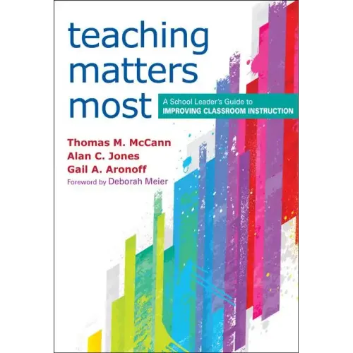 Teaching Matters Most: A School Leader's Guide to Improving Classroom Instruction
