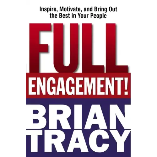 Full Engagement!: Inspire, Motivate, and Bring Out the Best in Your People