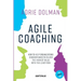 Agile Coaching, the Dutch way: How to help organizations discover ways to deliver the highest value in the shortest time and with the least risk