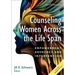 Counseling Women Across the Life Span: Empowerment, Advocacy, and Intervention