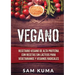Vegano: Recetario Vegano de Alta Proteína Con Recetas Sin Lácteos Para Vegetarianos y Veganos Radicales