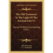 The Old Testament In The Light Of The Ancient East V1: Manual Of Biblical Archaeology (1911)