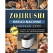Zojirushi Bread Machine Cookbook1500: 1500 Days Best, Mouth-watering and Foolproof recipes for your Zojirushi Bread Machine