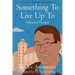 Something To Live Up To: Selected Poems