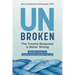 Unbroken: The Trauma Response Is Never Wrong: And Other Things You Need to Know to Take Back Your Life