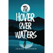 To Hover Over Waters