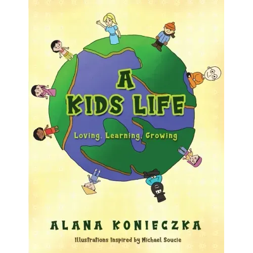 A Kids Life: Loving, Learning, Growing