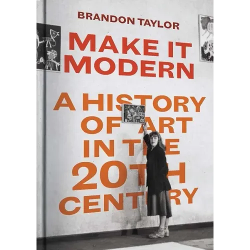Make It Modern: A History of Art in the 20th Century