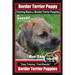 Border Terrier Puppy Training Book for Border Terrier Puppies, By BoneUP DOG Training, Are You Ready to Bone Up? Easy Training * Fast Results, Border