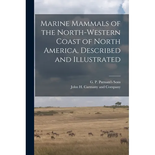 Marine Mammals of the North-Western Coast of North America, Described and Illustrated