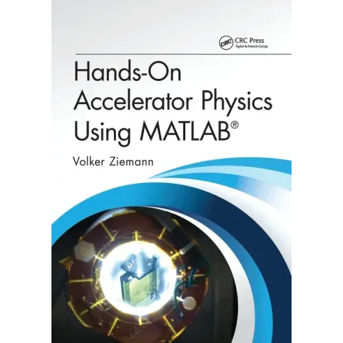 Hands-On Accelerator Physics Using Matlab(r)