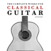 The Complete Works for Classical Guitar: Classical Guitar Solos, Duets, Trios & Quartets