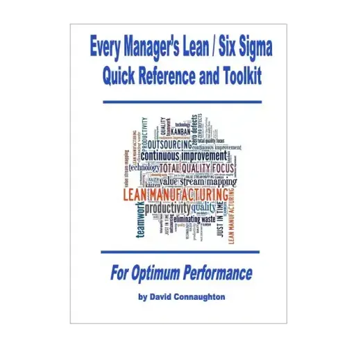 Every Manager's Lean / Six Sigma Quick Reference and Toolkit: For Optimum Performance
