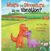 Where Do Dinosaurs Go on Vacation?