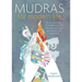 Mudras for Modern Life: Boost Your Health, Re-Energize Your Life, Enhance Your Yoga and Deepen Your Meditation