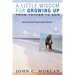 A Little Wisdom for Growing Up, Second and Expanded Edition: From Father to Son