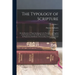 The Typology of Scripture: Or the Doctrine of Types Investigated in Its Principles, and Applied to the Explanation of the Earlier Revelations of
