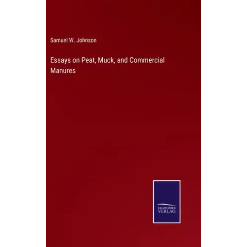 Essays on Peat, Muck, and Commercial Manures