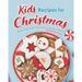 Kids Recipes for Christmas: Make Them Feel Special During the Holiday