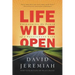 Life Wide Open: Unleashing the Power of a Passionate Life