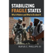 Stabilizing Fragile States: Why It Matters and What to Do about It