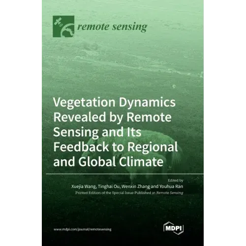 Vegetation Dynamics Revealed by Remote Sensing and Its Feedback to Regional and Global Climate