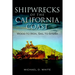 Shipwrecks of the California Coast: Wood to Iron, Sail to Steam