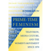 Prime-Time Feminism: Television, Media Culture, and the Women's Movement Since 1970