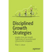 Disciplined Growth Strategies: Insights from the Growth Trajectories of Successful and Unsuccessful Companies
