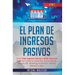 El Plan De Ingresos Pasivos: 4 en 1: Cómo Crear Ingresos Pasivos y Ganar Dinero en Línea con Comercio Electrónico usando Shopify, Amazon FBA, Marke