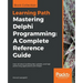 Mastering Delphi Programming: Learn all about building fast, scalable, and high performing applications with Delphi