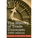 The History of Trade Unionism